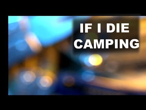 If I die camping...